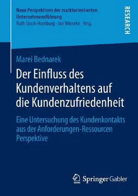 Der Einfluss Des Kundenverhaltens Auf Die Kundenzufriedenheit: Eine Untersuchung Des Kundenkontakts Aus Der Anforderungen-Ressourcen Perspektive by Marei Bednarek