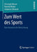Zum Wert Des Sports: Eine Ökonomische Betrachtung by Christoph Breuer, Pamela Wicker, Johannes Orlowski
