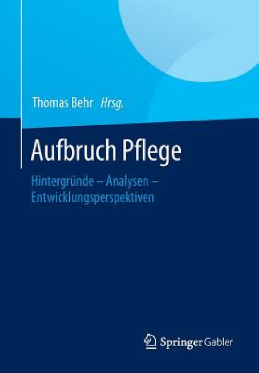 Aufbruch Pflege: Hintergründe - Analysen - Entwicklungsperspektiven by Thomas Behr