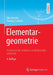 Elementargeometrie: Fachwissen Für Studium Und Mathematikunterricht by Ilka Agricola, Thomas Friedrich