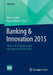 Banking & Innovation 2015: Ideen Und Erfolgskonzepte Von Experten Für Die PRAXIS by Marcel Seidel, Axel Liebetrau