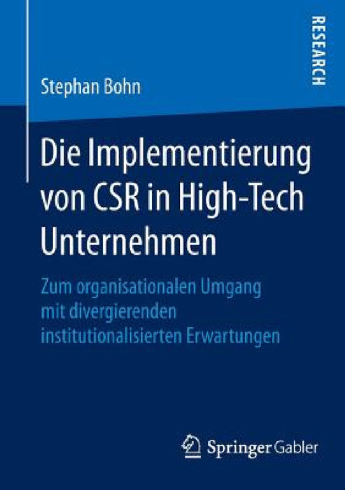 Die Implementierung Von Csr in High-Tech Unternehmen: Zum Organisationalen Umgang Mit Divergierenden Institutionalisierten Erwartungen by Stephan Bohn