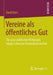Vereine ALS Öffentliches Gut: Die Sozio-Politischen Wirkungen Lokaler Schweizer Vereinslandschaften by David Born
