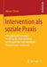 Intervention ALS Soziale PRAXIS: Interaktionserfahrungen Im Alltag Des Statebuilding Am Beispiel Der Internationalen Polizeimission Im Kosovo by Werner Distler