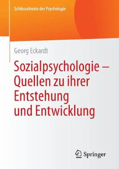 Sozialpsychologie - Quellen Zu Ihrer Entstehung Und Entwicklung by Georg Eckardt