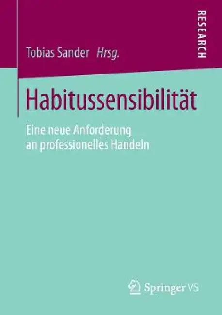 Habitussensibilität: Eine Neue Anforderung an Professionelles Handeln by Tobias Sander