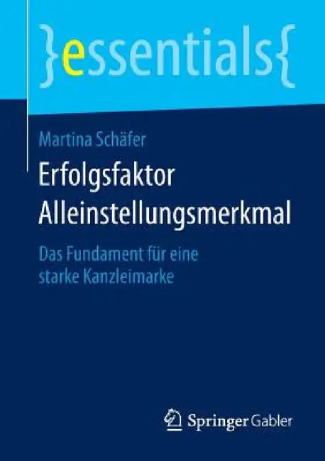 Erfolgsfaktor Alleinstellungsmerkmal: Das Fundament Für Eine Starke Kanzleimarke by Martina Schäfer