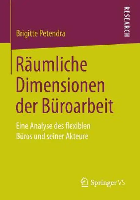 Räumliche Dimensionen Der Büroarbeit: Eine Analyse Des Flexiblen Büros Und Seiner Akteure by Brigitte Petendra