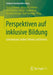 Perspektiven Auf Inklusive Bildung: Gemeinsam Anders Lehren Und Lernen by Daniel Blömer, Michael Lichtblau, Ann-Kathrin Jüttner