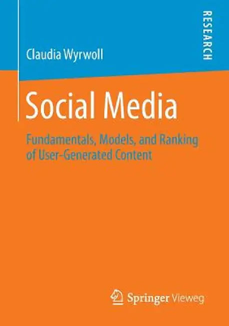 Social Media: Fundamentals, Models, and Ranking of User-Generated Content by Claudia Wyrwoll