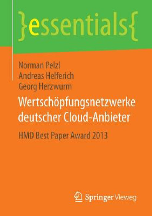 Wertschöpfungsnetzwerke Deutscher Cloud-Anbieter: Hmd Best Paper Award 2013 by Norman Pelzl, Andreas Helferich, Georg Herzwurm