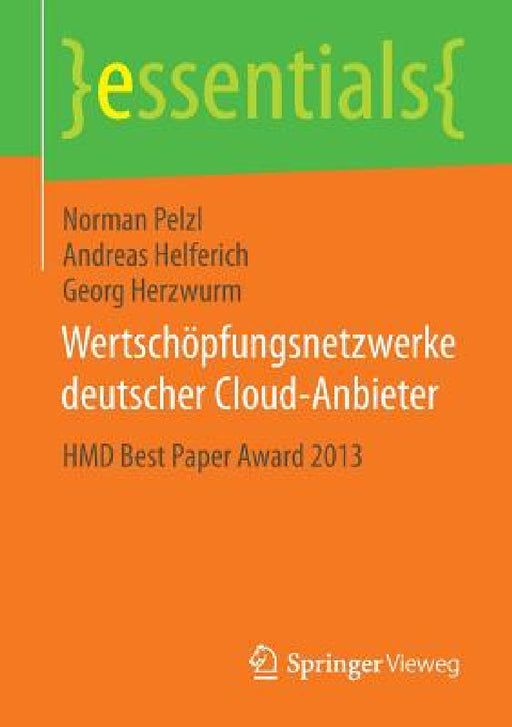 Wertschöpfungsnetzwerke Deutscher Cloud-Anbieter: Hmd Best Paper Award 2013 by Norman Pelzl, Andreas Helferich, Georg Herzwurm