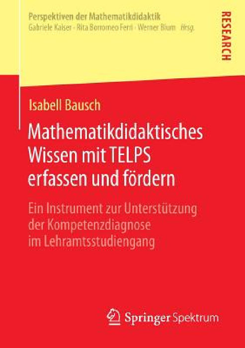 Mathematikdidaktisches Wissen Mit Telps Erfassen Und Fördern: Ein Instrument Zur Unterstützung Der Kompetenzdiagnose Im Lehramtsstudiengang by Isabell Bausch