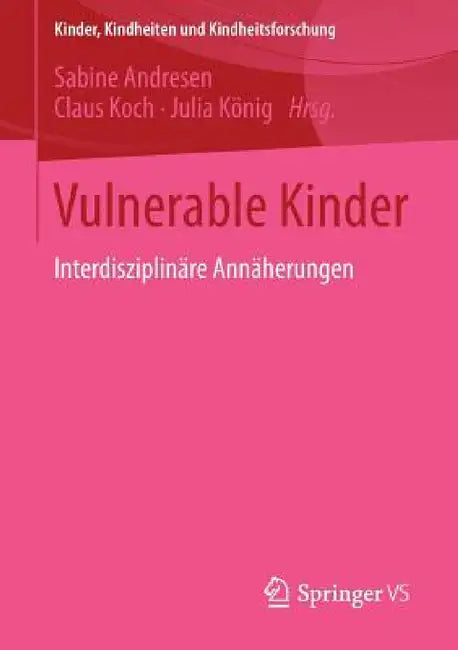 Vulnerable Kinder: Interdisziplinäre Annäherungen by Sabine Andresen, Claus Koch, Julia König