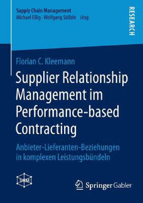 Supplier Relationship Management Im Performance-Based Contracting: Anbieter-Lieferanten-Beziehungen in Komplexen Leistungsbündeln by Florian C. Kleemann