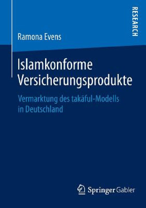 Islamkonforme Versicherungsprodukte: Vermarktung Des Takāful-Modells in Deutschland by Ramona Evens