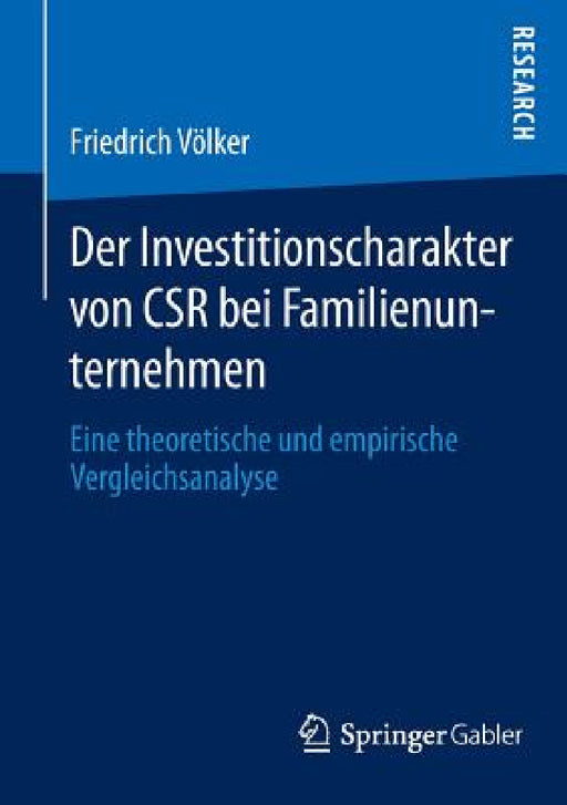 Der Investitionscharakter Von Csr Bei Familienunternehmen: Eine Theoretische Und Empirische Vergleichsanalyse by Friedrich Völker