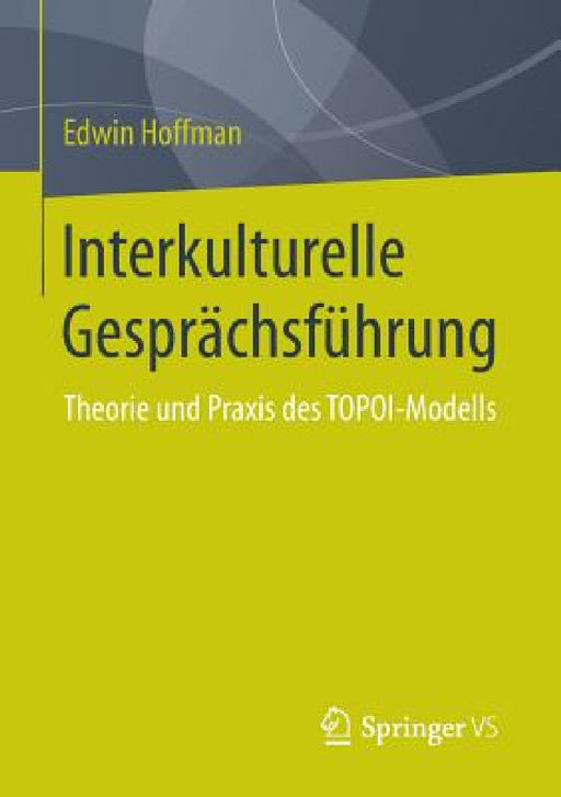Interkulturelle Gesprächsführung: Theorie Und PRAXIS Des Topoi-Modells by Edwin Hoffman