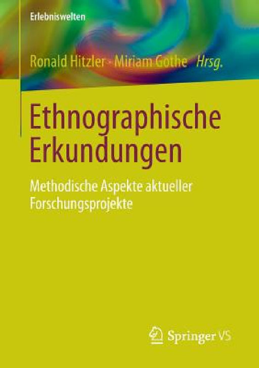 Ethnographische Erkundungen: Methodische Aspekte Aktueller Forschungsprojekte by Ronald Hitzler, Miriam Gothe