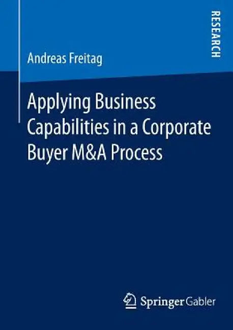 Applying Business Capabilities in a Corporate Buyer M&A Process by Andreas Freitag