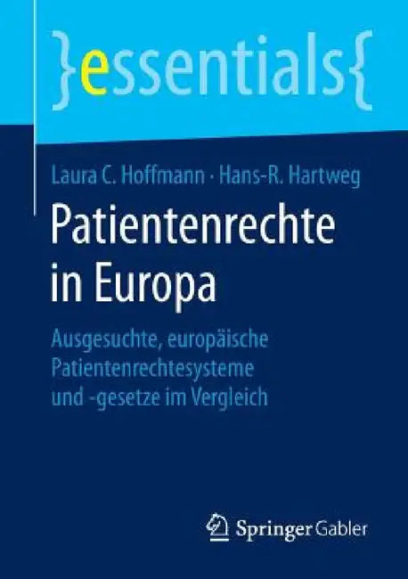 Patientenrechte in Europa: Ausgesuchte, Europäische Patientenrechtesysteme Und -Gesetze Im Vergleich by Laura C. Hoffmann, Hans-R Hartweg
