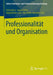 Professionalität Und Organisation by Stefan Busse, Gudrun Ehlert, Roland Becker Lenz