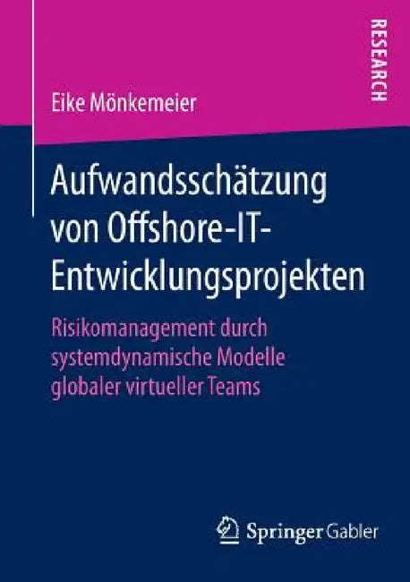 Aufwandsschätzung Von Offshore-It-Entwicklungsprojekten: Risikomanagement Durch Systemdynamische Modelle Globaler Virtueller Teams by Eike Mönkemeier