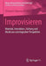 Improvisieren: Material, Interaktion, Haltung Und Musik Aus Soziologischer Perspektive by Silvana Figueroa-Dreher