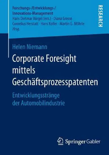 Corporate Foresight Mittels Geschäftsprozesspatenten: Entwicklungsstränge Der Automobilindustrie by Helen Niemann