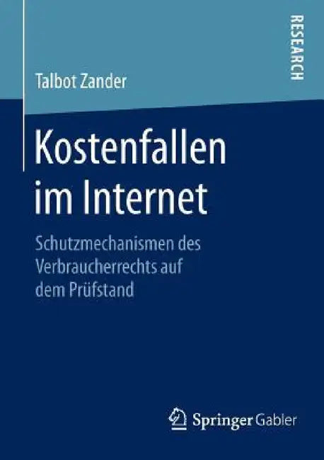 Kostenfallen Im Internet: Schutzmechanismen Des Verbraucherrechts Auf Dem Prüfstand by Talbot Zander