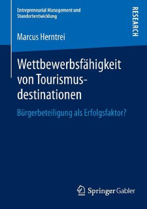 Wettbewerbsfähigkeit Von Tourismusdestinationen: Bürgerbeteiligung ALS Erfolgsfaktor? by Marcus Herntrei