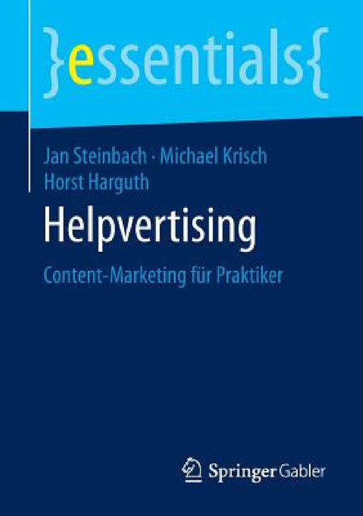 Helpvertising: Content-Marketing Für Praktiker by Jan Steinbach, Michael Krisch, Horst Harguth