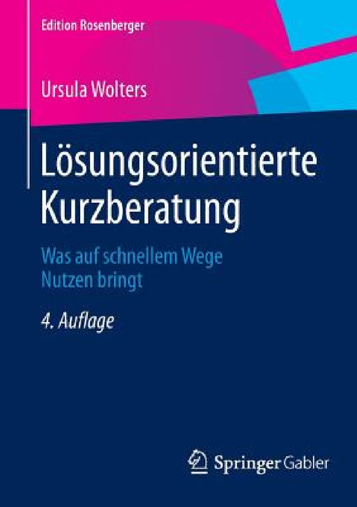 Lösungsorientierte Kurzberatung: Was Auf Schnellem Wege Nutzen Bringt by Ursula Wolters