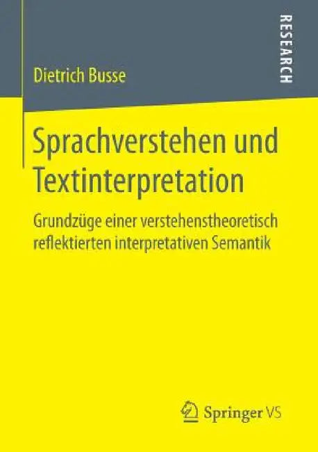 Sprachverstehen Und Textinterpretation: Grundzüge Einer Verstehenstheoretisch Reflektierten Interpretativen Semantik by Dietrich Busse