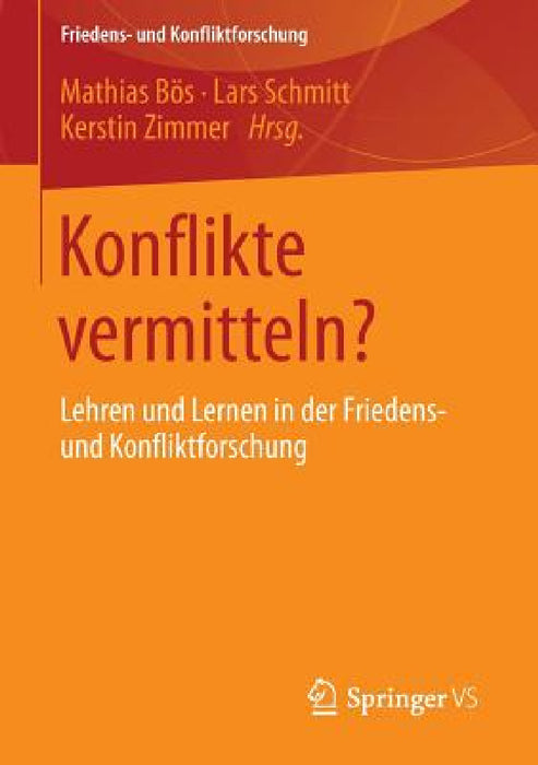 Konflikte Vermitteln?: Lehren Und Lernen in Der Friedens- Und Konfliktforschung by Mathias Bös, Lars Schmitt, Kerstin Zimmer