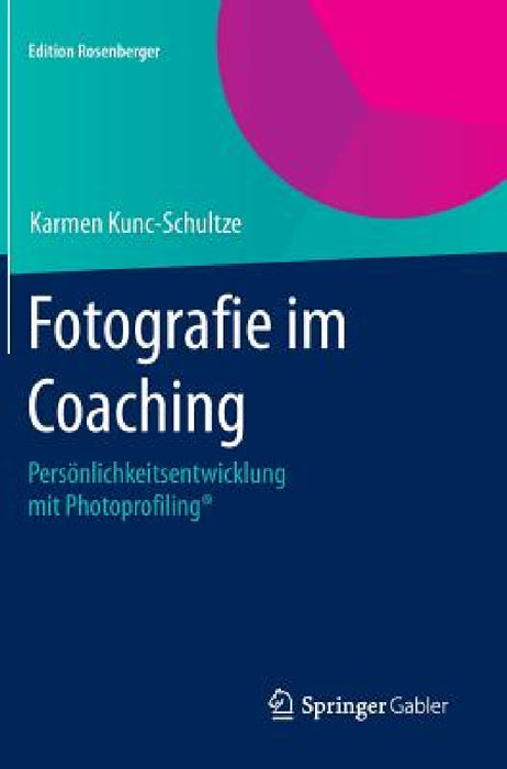 Fotografie Im Coaching: Persönlichkeitsentwicklung Mit Photoprofiling(r) by Karmen Kunc-Schultze