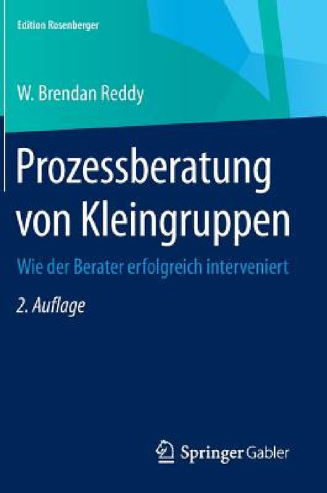 Prozessberatung Von Kleingruppen: Wie Der Berater Erfolgreich Interveniert by W. Brendan Reddy, Lisa Gondos, Manuela Olsson