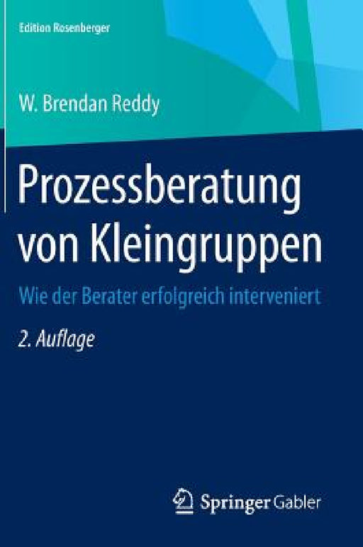 Prozessberatung Von Kleingruppen: Wie Der Berater Erfolgreich Interveniert by W. Brendan Reddy, Lisa Gondos, Manuela Olsson
