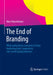 The End of Branding: What Really Drives Consumers to Buy: Marketing That's Targeted to Real-World Buying Behavior by Marc Rutschmann