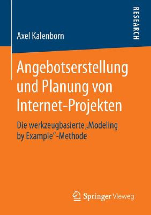 Angebotserstellung Und Planung Von Internet-Projekten: Die Werkzeugbasierte "Modeling by Example"-Methode by Axel Kalenborn
