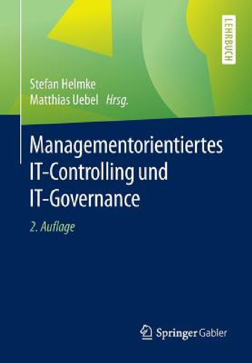 Managementorientiertes It-Controlling Und It-Governance by Stefan Helmke, Matthias Uebel