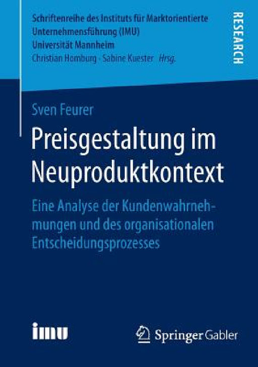 Preisgestaltung Im Neuproduktkontext: Eine Analyse Der Kundenwahrnehmungen Und Des Organisationalen Entscheidungsprozesses by Sven Feurer