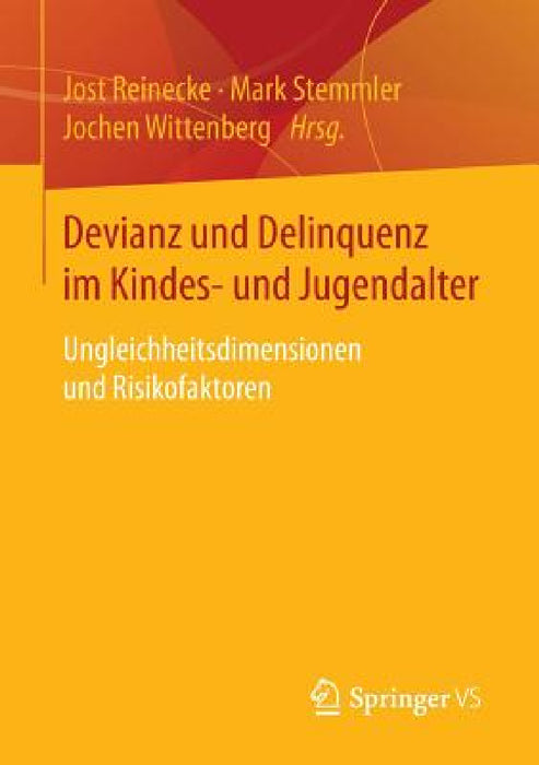 Devianz Und Delinquenz Im Kindes- Und Jugendalter: Ungleichheitsdimensionen Und Risikofaktoren by Jost Reinecke, Mark Stemmler, Jochen Wittenberg