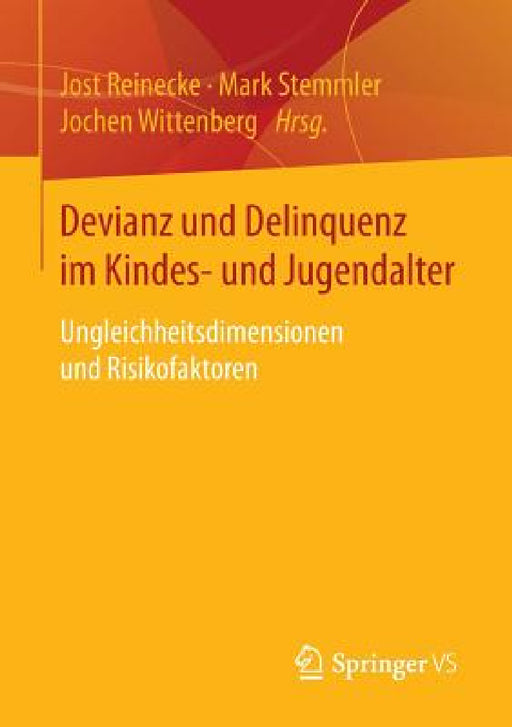 Devianz Und Delinquenz Im Kindes- Und Jugendalter: Ungleichheitsdimensionen Und Risikofaktoren by Jost Reinecke, Mark Stemmler, Jochen Wittenberg