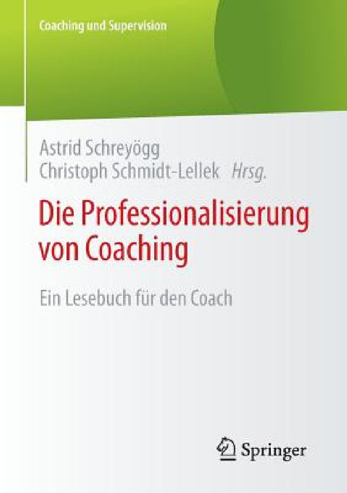 Die Professionalisierung Von Coaching: Ein Lesebuch Für Den Coach by Astrid Schreyögg, Christoph Schmidt-Lellek
