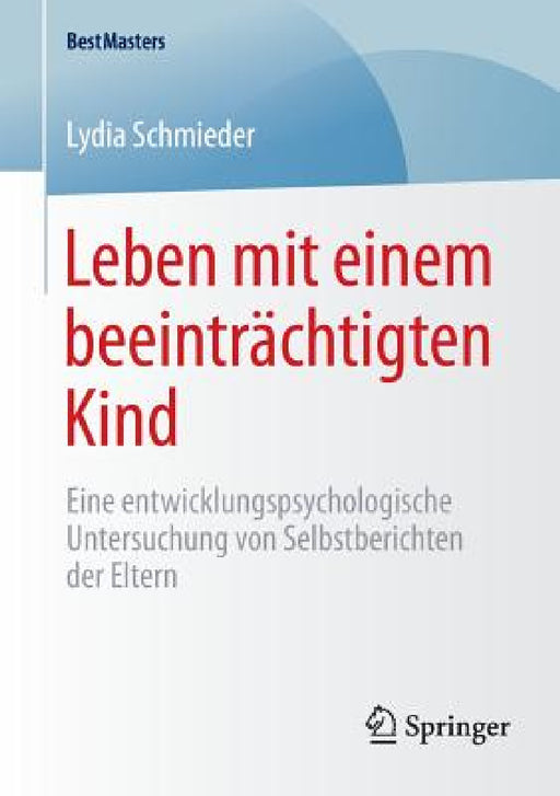 Leben Mit Einem Beeinträchtigten Kind: Eine Entwicklungspsychologische Untersuchung Von Selbstberichten Der Eltern by Lydia Schmieder