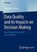 Data Quality and Its Impacts on Decision-Making: How Managers Can Benefit from Good Data by Christoph Samitsch