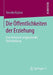 Die Öffentlichkeiten Der Erziehung: Eine Historisch Vergleichende Untersuchung by Tomoko Kojima