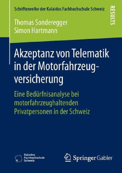Akzeptanz Von Telematik in Der Motorfahrzeugversicherung: Eine Bedürfnisanalyse Bei Motorfahrzeughaltenden Privatpersonen in Der Schweiz by Thomas Sonderegger, Simon Hartmann