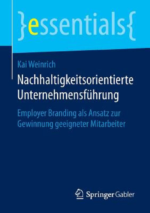 Nachhaltigkeitsorientierte Unternehmensführung: Employer Branding ALS Ansatz Zur Gewinnung Geeigneter Mitarbeiter by Kai Weinrich